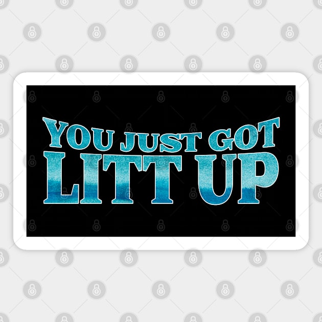 You Just Got Litt Up Ocean edition Magnet by Emroonboy